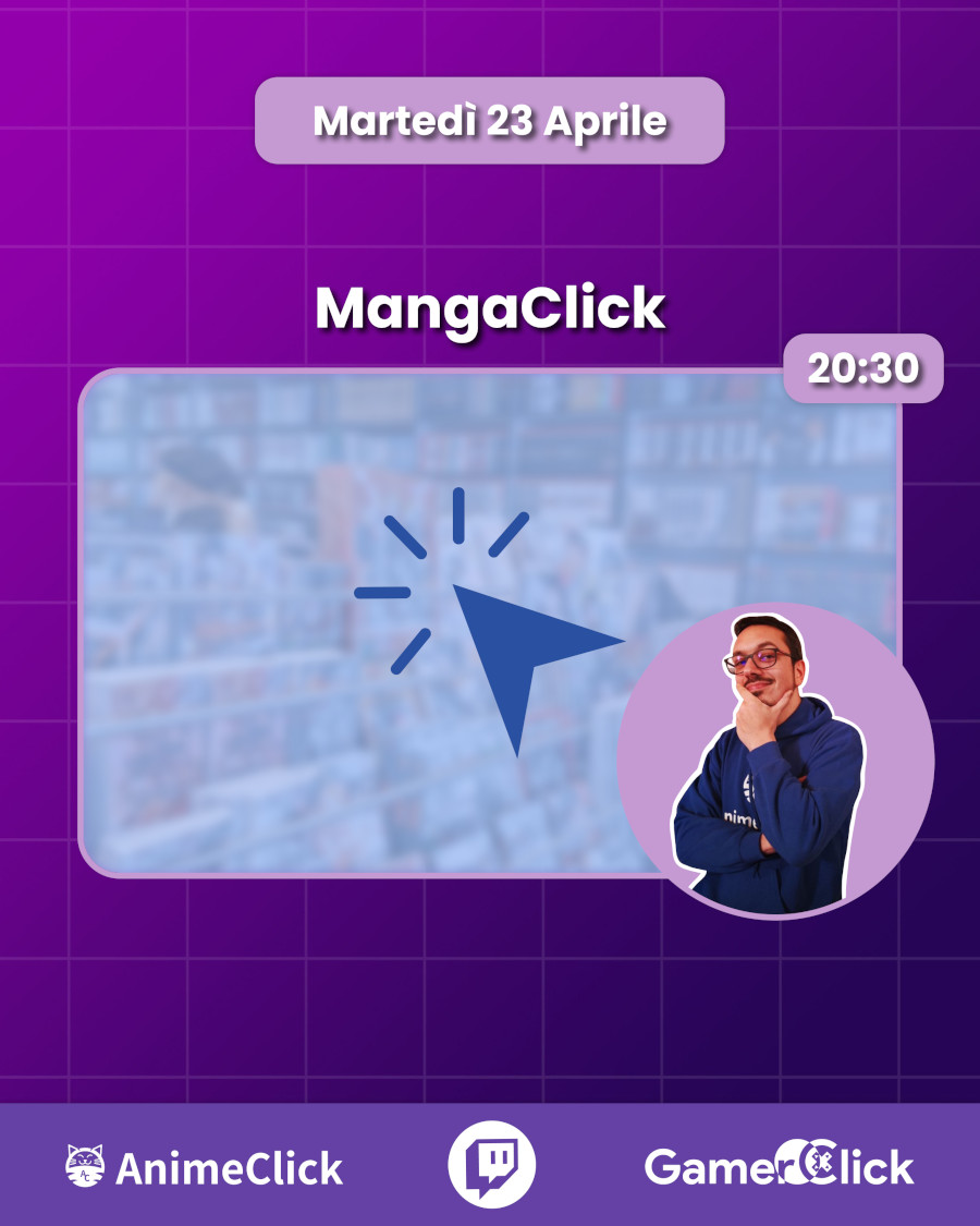 AnimeClick e GamerClick su Twitch: programma dal 22 al 28 aprile, in attesa del Napoli Comicon AnimeClick e GamerClick su Twitch: programma dal 22 al 28 aprile, in attesa del Napoli Comicon